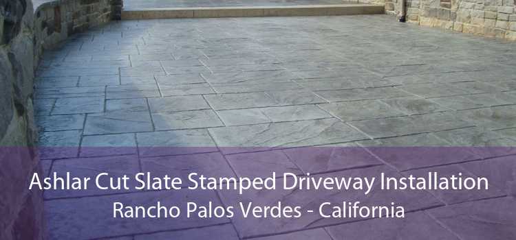 Ashlar Cut Slate Stamped Driveway Installation Rancho Palos Verdes - California