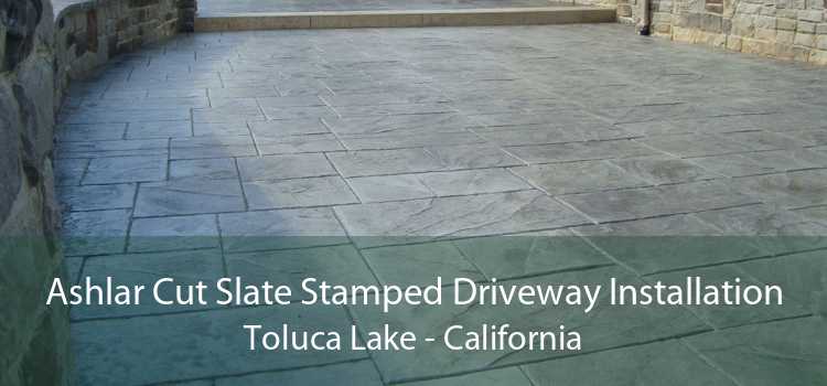 Ashlar Cut Slate Stamped Driveway Installation Toluca Lake - California