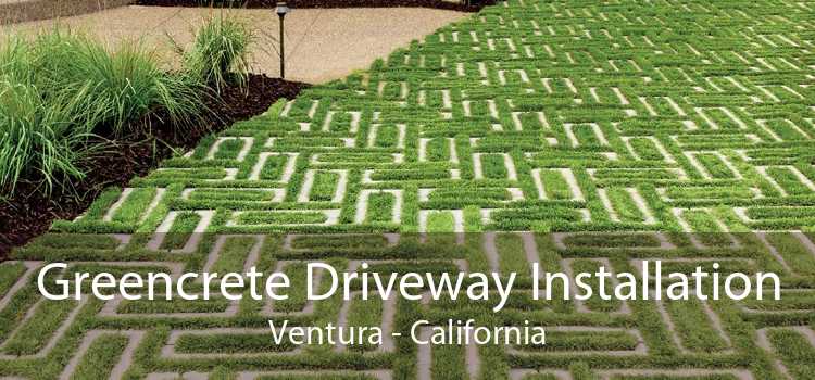 Greencrete Driveway Installation Ventura - California