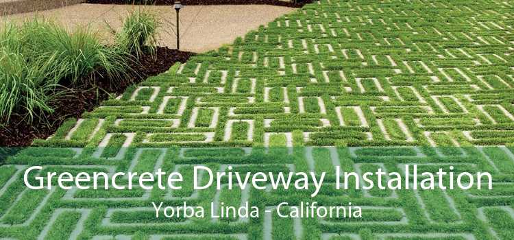 Greencrete Driveway Installation Yorba Linda - California